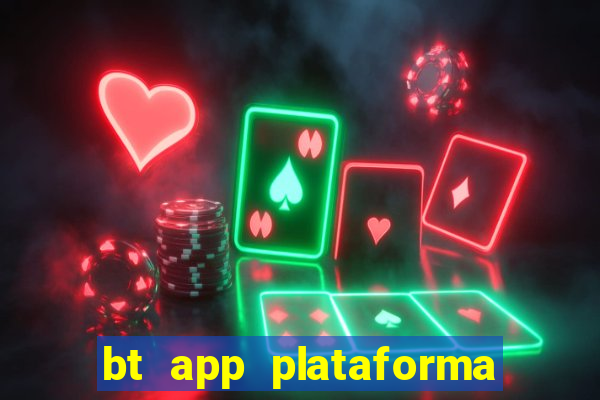 bt app plataforma de jogos